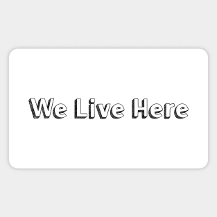 We Live Here >< Typography Design Magnet